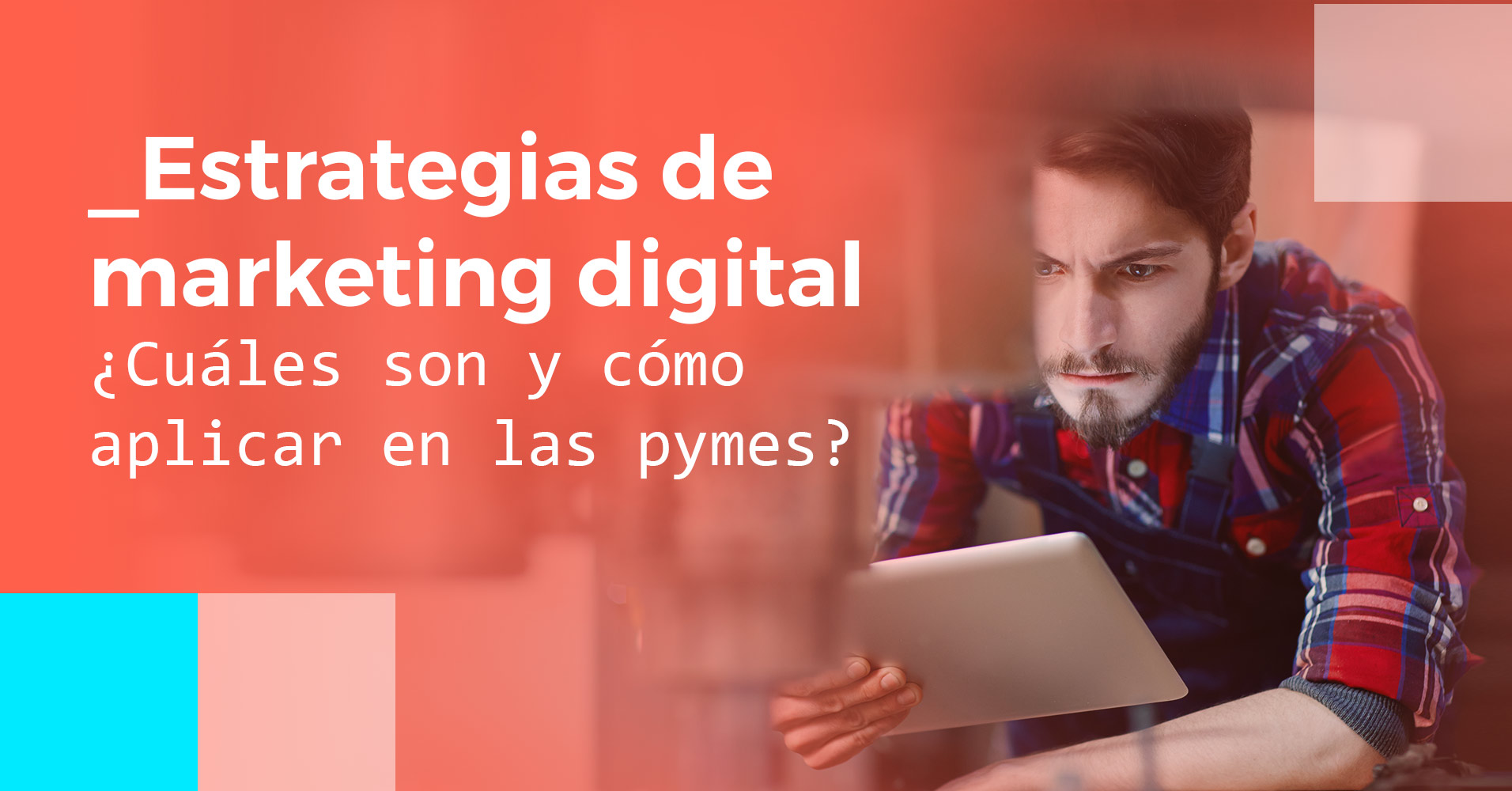 Estrategias de marketing digital ¿Cuáles son y cómo aplicar en las pymes?