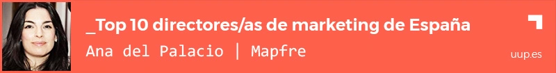 Directora de marketing Mapfre España 2021 - Ana del Palacio