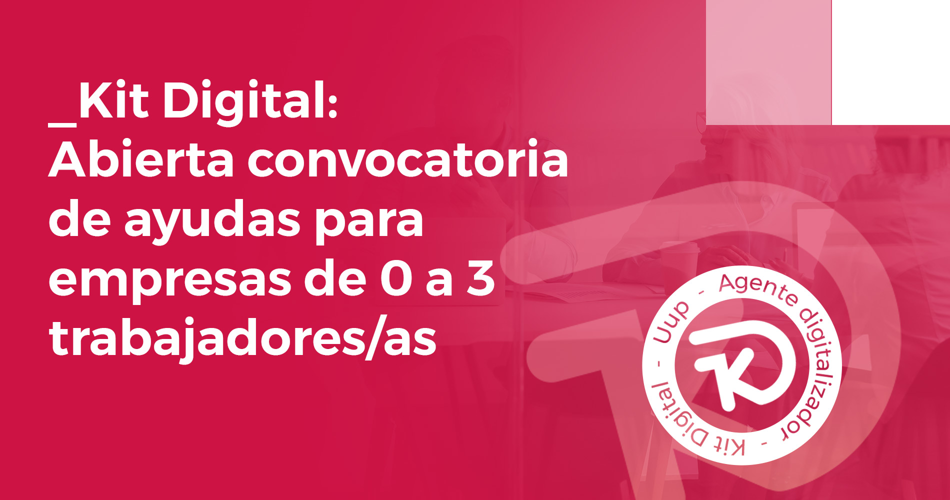 Kit digital - abierta convocatoria para microempresas (0 a 3 empleados ...
