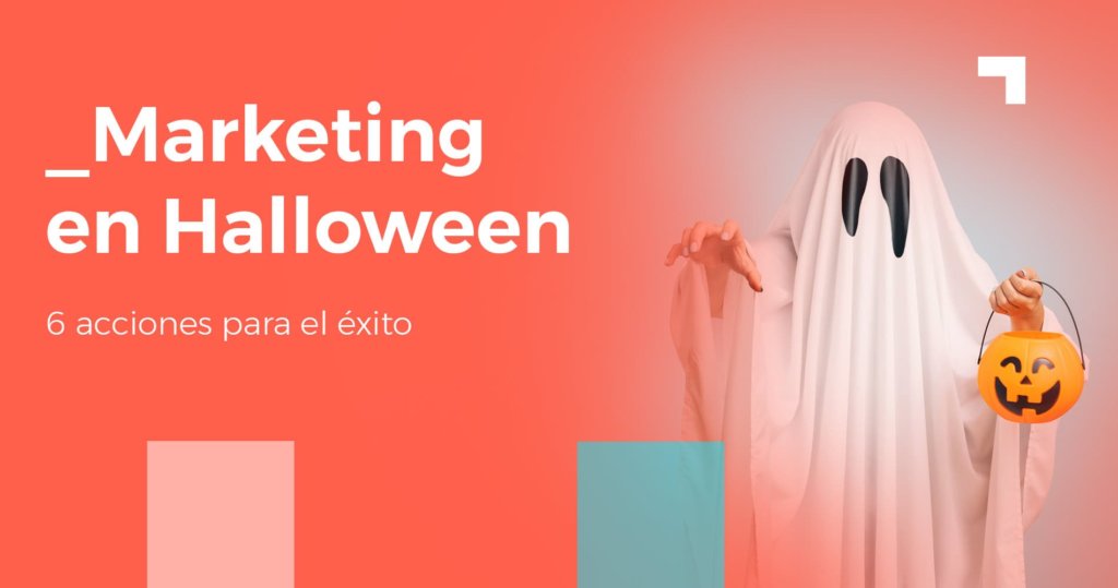 Aprovecha Halloween en tu estrategia de marketing: 6 acciones para el éxito