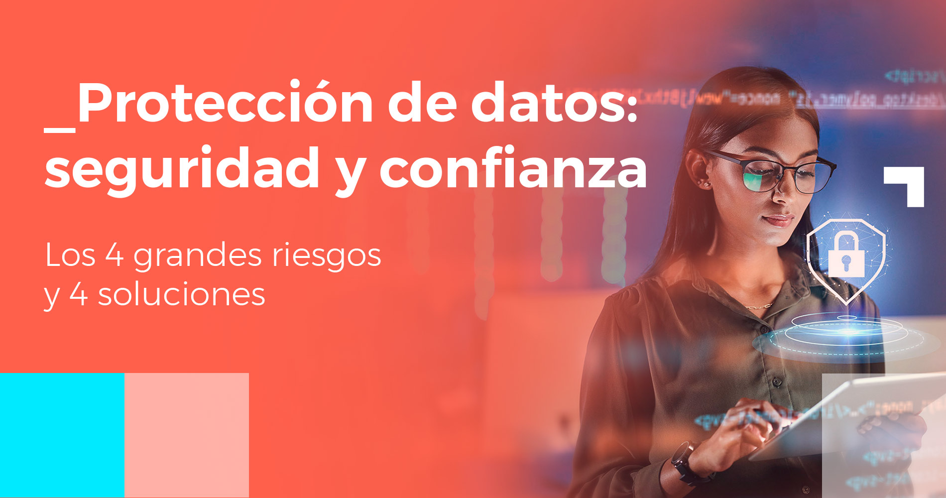 Protege tus datos, protege la confianza de tus clientes.